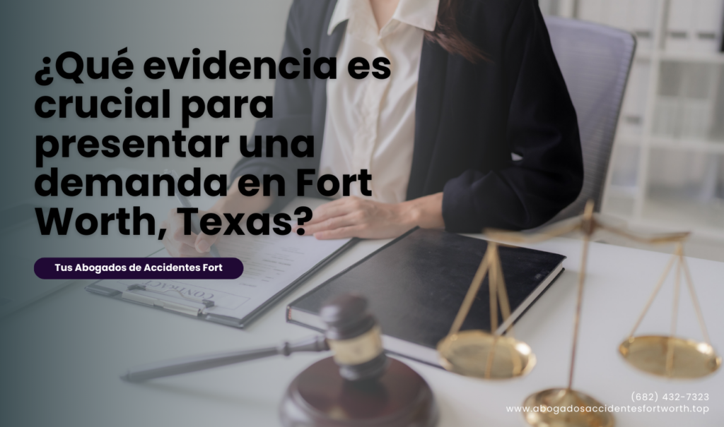 qué evidencia necesito para demanda Fort Worth