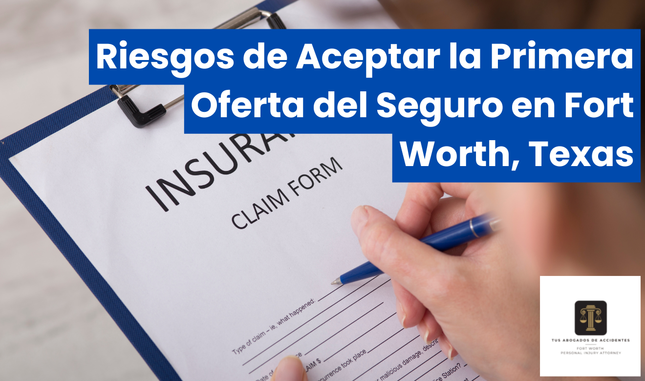 riesgos de aceptar primera oferta seguro Fort Worth