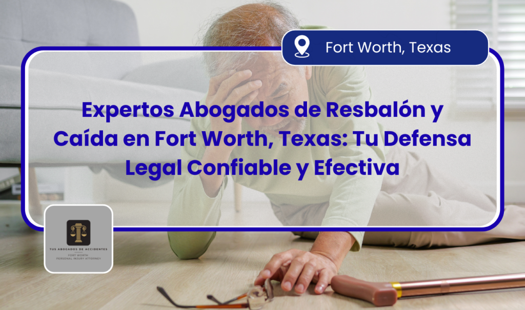 abogado de resbalón y caída en Fort Worth