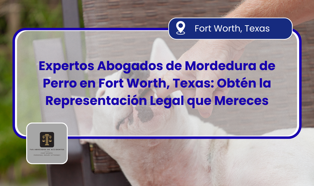 abogados de mordedura de perro en Fort Worth, Texas